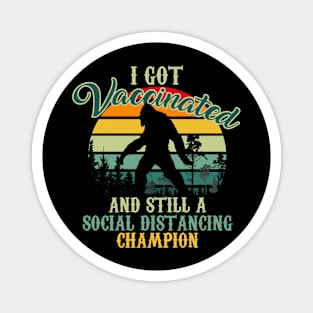 Bigfoot i got vaccinated and still a social distancing champion Magnet